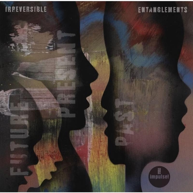 Irreversible Entanglements - Future Present Past