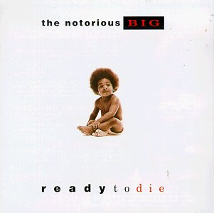 NOTORIOUS B.I.G. ready to die