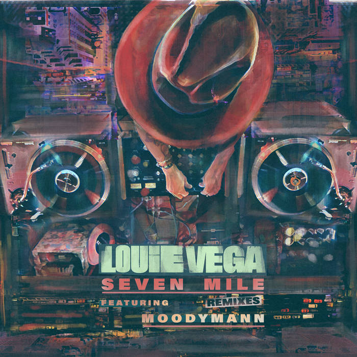 LOUIE VEGA FEAT MOODY MAN seven mile remixes