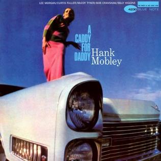 Hank Mobley - A Caddy For Daddy