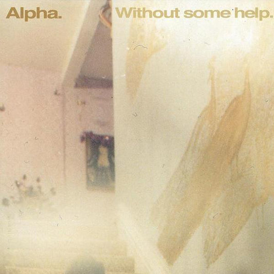 Alpha - Without Some Help