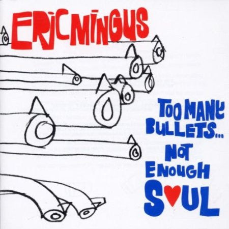 Eric Mingus - Too Many Bullets... Not Enough Soul