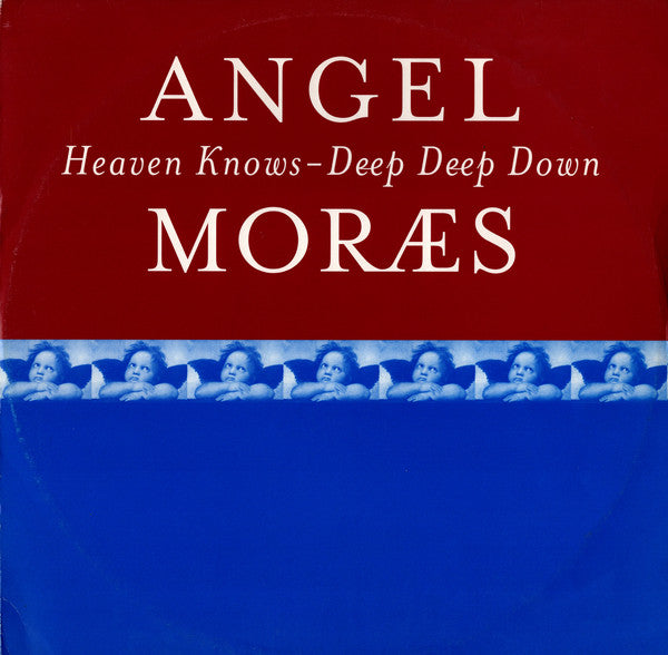 Angel Moraes* - Heaven Knows / Deep Deep Down