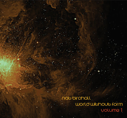 NAT BIRCHALL - WORLD WITHOUT FORM VOLUME 1