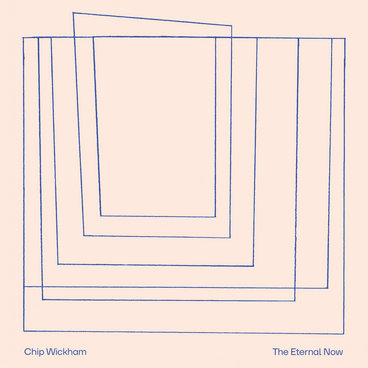 Chip Wickham - Eternal Now LP