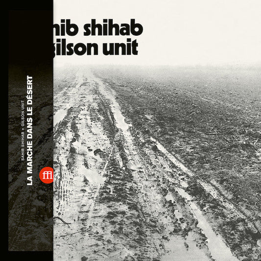Sahib Shihab & Gilson Unit - La Marche Dans Le Désert